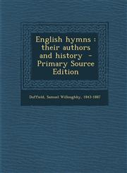 English Hymns Their Authors and History - Primary Source Edition,1287643493,9781287643494