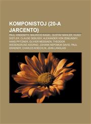 Komponistoj (20-a jarcento) Paul Hindemith, Mauricio Kagel, Gustav Mahler, Hugo Distler, Claude Debussy, Alexander von Zemlinsky, Hans Pfitzner, Olivier Messiaen, Theodor Wiesengrund Adorno, Johann Nepomuk David, Paul Graener, Charles Koechlin,1233334700,9781233334704