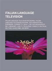 Italian-language television Italian-language television networks, Italian-language television stations, Television in Italy, Euronews, Current TV, Italia 1, RAI, RCS MediaGroup, Rai 1, Mediaset, Luxe.tv, Telelatino, Canale 5, Rai Italia,1157859194,9781157859192