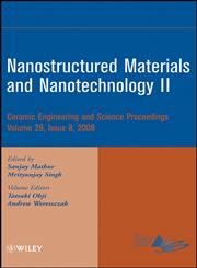 Nanostructured Materials and Nanotechnology II A Collection of Papers Presented at the 32Nd International Conference On Advanced Ceramics and Composites, January 27-February 1, 2008, Daytona Beach, Florida,0470344989,9780470344989