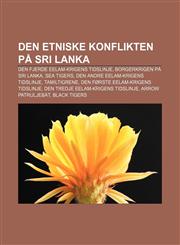 Den etniske konflikten på Sri Lanka Den fjerde Eelam-krigens tidslinje, Borgerkrigen på Sri Lanka, Sea Tigers,1232811793,9781232811794
