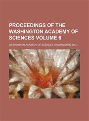 Proceedings of the Washington Academy of Sciences Volume 6,1153113449,9781153113441