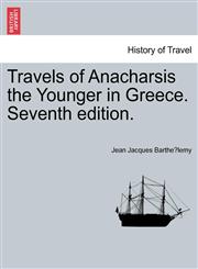 Travels of Anacharsis the Younger in Greece. Seventh edition.,1241435308,9781241435301