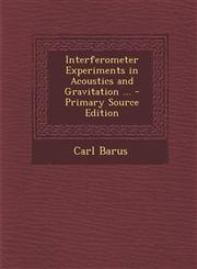 Interferometer Experiments in Acoustics and Gravitation ... - Primary Source Edition,1293433098,9781293433096