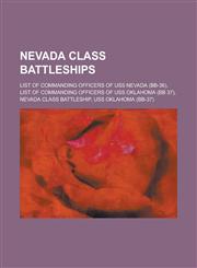 Nevada Class Battleships List of Commanding Officers of USS Nevada (BB-36), List of Commanding Officers of USS Oklahoma (BB 37), Nevada Class B,1156349958,9781156349953