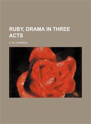 Ruby, Drama in Three Acts,1154529711,9781154529715