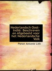Nederlandsch Oost-Indië Beschreven en Afgebeeld voor het Nederlandsche Volk,1241666512,9781241666514