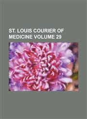 St. Louis courier of medicine Volume 29,1130473686,9781130473681