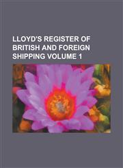 Lloyd's Register of British and Foreign Shipping Volume 1,1234217295,9781234217297
