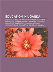 Education in Uganda Business schools in Uganda, Education in Kampala, Libraries in Uganda, Schools in Uganda, Ugandan educators,1157093817,9781157093817