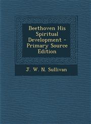 Beethoven His Spiritual Development - Primary Source Edition,1293831468,9781293831465