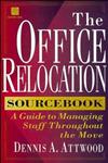 The Office Relocation Sourcebook A Guide to Managing Staff Throughout the Move,0471130168,9780471130161