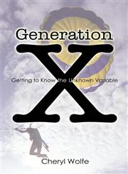 Generation X Getting to Know the Unknown Variable,1413725716,9781413725711
