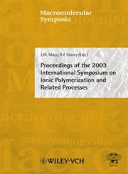 Proceedings of the 2003 International Symposium on Ionic Polymerization and Related Processes 1st Edition,3527310487,9783527310487