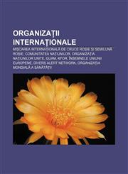 Organizații internaționale Mișcarea Internațională de Cruce Roșie și Semilună Roșie, Comunitatea Națiunilor, Organizația Națiunilor Unite,1232313882,9781232313885