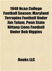 1948 Ncaa College Football Season Maryland Terrapins Football Under Jim Tatum, Penn State Nittany Lions Football Under Bob Higgins,1155145828,9781155145822
