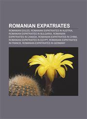 Romanian expatriates Romanian exiles, Romanian expatriates in Austria, Romanian expatriates in Bulgaria, Romanian expatriates in Canada,1156590167,9781156590164