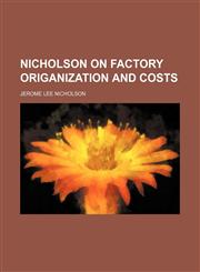 Nicholson on factory origanization and costs,1151756199,9781151756190
