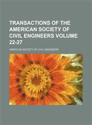 Transactions of the American Society of Civil Engineers Volume 22-27,1130334597,9781130334593