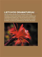Lietuvos dramaturgai Vincas Krėvė-Mickevičius, Antanas Vienuolis, Vydūnas, Stasys Santvaras, Kazys Saja, Gabrielius Landsbergis-Žemkalnis,1232980315,9781232980315