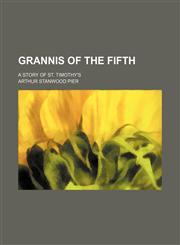 Grannis of the fifth; a story of St. Timothy's,1150773200,9781150773204