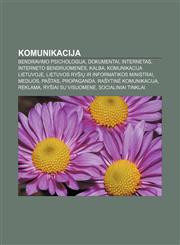 Komunikacija Bendravimo psichologija, Dokumentai, Internetas, Interneto bendruomenės, Kalba, Komunikacija Lietuvoje,1233362488,9781233362486
