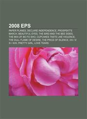 2008 EPs Paper Planes, Declare Independence, Prospekt's March, Beautiful Eyes, The Bird and the Bee Sides, The Mix-Up, Bo Fo Sho,1155916867,9781155916866