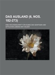 Das Ausland; Eine Wochenschrift Fur Kunde Des Geistigen Und Sittlichen Lebens Der Volker (6, Nos. 182-273 ),1234522195,9781234522193