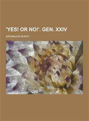 'Yes! or No!'. Gen. XXIV,1230254145,9781230254142