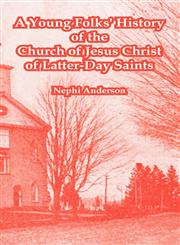 A Young Folks' History of the Church of Jesus Christ of Latter-Day Saints,1410108287,9781410108289