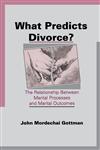 What Predicts Divorce? The Relationship Between Marital Processes and Marital Outcomes,0805814027,9780805814026