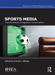 Sports Media Transformation, Integration, Consumption,0415703328,9780415703321