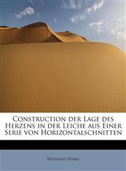 Construction der Lage des Herzens in der Leiche aus Einer Serie von Horizontalschnitten,124127648X,9781241276485