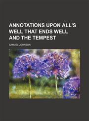 Annotations upon All's Well That Ends Well and The Tempest,1231215739,9781231215739