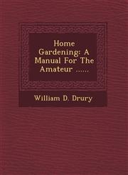 Home Gardening A Manual For The Amateur ......,1249650631,9781249650638