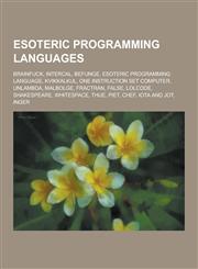Esoteric Programming Languages Brainfuck, Intercal, Befunge, Esoteric Programming Language, Kvikkalkul, One Instruction Set Computer, Unlambda, Malbo,1230494367,9781230494364