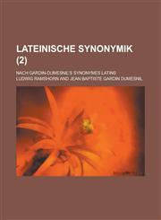 Lateinische Synonymik; Nach Gardin-Dumesnil's Synonymes Latins (2),1153513706,9781153513708