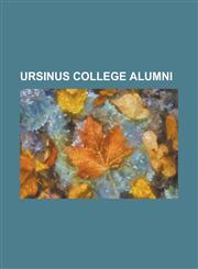 Ursinus College Alumni Alfred Alspach, Barrie Ciliberti, Franklin E. Morris, George Geist, Gerald Edelman, Hermann Eilts, Ismar Schorsch, J.,1155650506,9781155650500