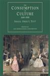 The Consumption of Culture 1600-1800: Image, Object, Text (Consumption and Culture in the 17th and 18th Centuries),0415159970,9780415159975