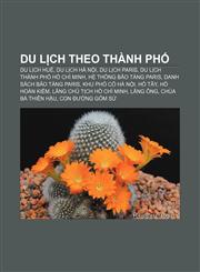 Du lịch theo thành phố Du lịch Huế, Du lịch Hà Nội, Du lịch Paris, Du lịch Thành phố Hồ Chí Minh, Hệ thống bảo tàng Paris,1233891693,9781233891696