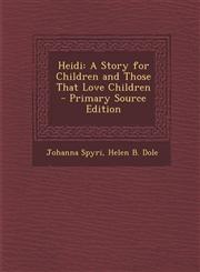 Heidi A Story for Children and Those That Love Children,1289475253,9781289475253