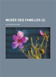 Musee Des Familles; Lectures Du Soir (3 ),1236280946,9781236280947