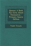 Queens A Book for Girls about Themselves - Primary Source Edition,1287987281,9781287987284