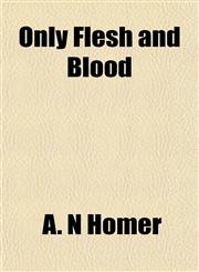 Only Flesh and Blood,1151766518,9781151766519