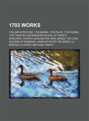 1703 Works 1703 Architecture, 1703 Books, 1703 Plays, 1703 Poems, 1703 Treaties, Buckingham Palace, St. Mary's Episcopal Church, Burlington,1156060648,9781156060643