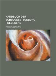 Handbuch Der Schulgesetzgebung Preussens,1235127753,9781235127755