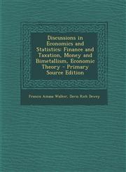 Discussions in Economics and Statistics Finance and Taxation, Money and Bimetallism, Economic Theory,1289451850,9781289451851