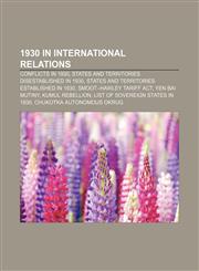 1930 in international relations Conflicts in 1930, States and territories disestablished in 1930, States and territories established in 1930,1155984617,9781155984612