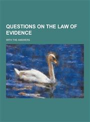 Questions on the Law of Evidence; With the Answers,1230413529,9781230413525