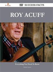 Roy Acuff 127 Success Facts - Everything You Need to Know about Roy Acuff,1488566186,9781488566189